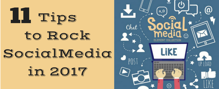 11 Tips to Rock Social Media in 2017